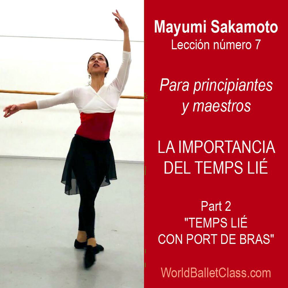 Maestra Mayumi Sakamoto  Lección número 7 | Para principiantes y maestros  La Importancia Del Temps Lié  Part 2 “Temps Lié Con Port De Bras”